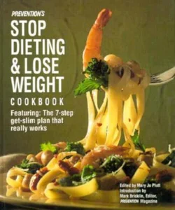 Prevention's Stop Dieting and Lose Weight Cookbook