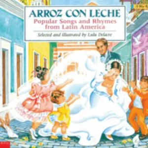 Arroz con Leche: Popular Songs and Rhymes from Latin America (Bilingual) (Bilingual Edition)