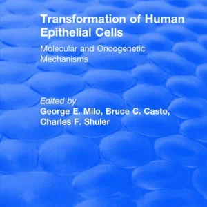 Transformation of Human Epithelial Cells: Molecular and Oncogenetic Mechanisms