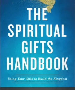 The Spiritual Gifts Handbook