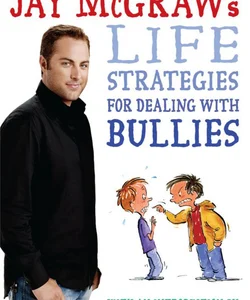 Jay Mcgraw's Life Strategies for Dealing with Bullies