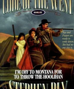 I'm off to Montana for to Throw the Hoolihan