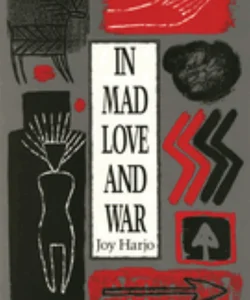 In Mad Love and War