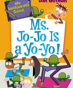 My Weirder-Est School #7: Ms. Jo-Jo Is a Yo-Yo!