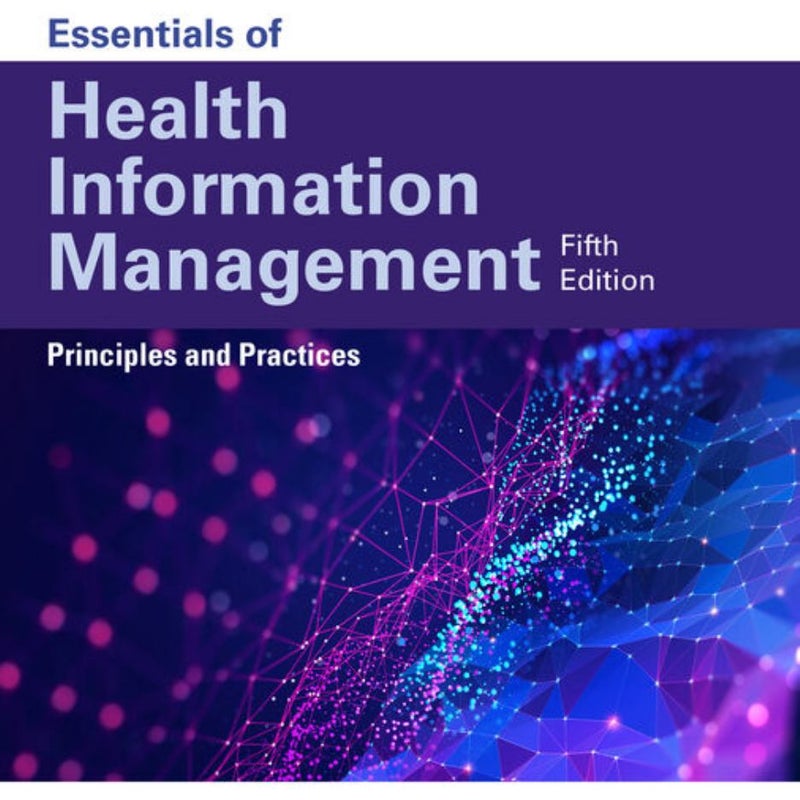 Essentials of Health Information Management: Principles and Practices