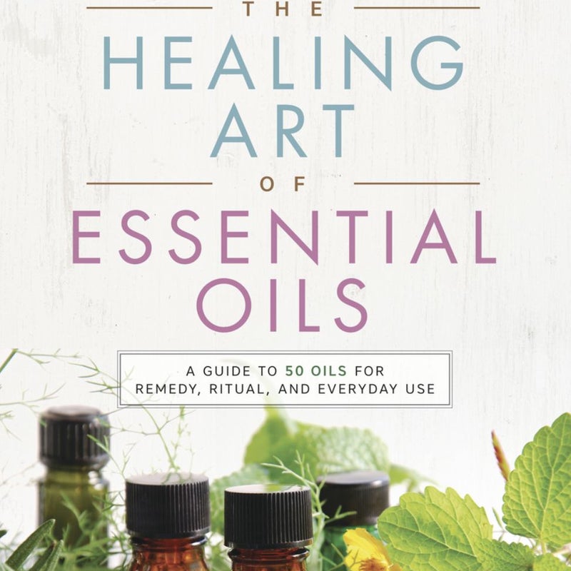 The Healing Art of Essential Oils