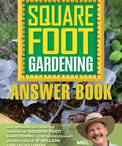 Square Foot Gardening Answer Book