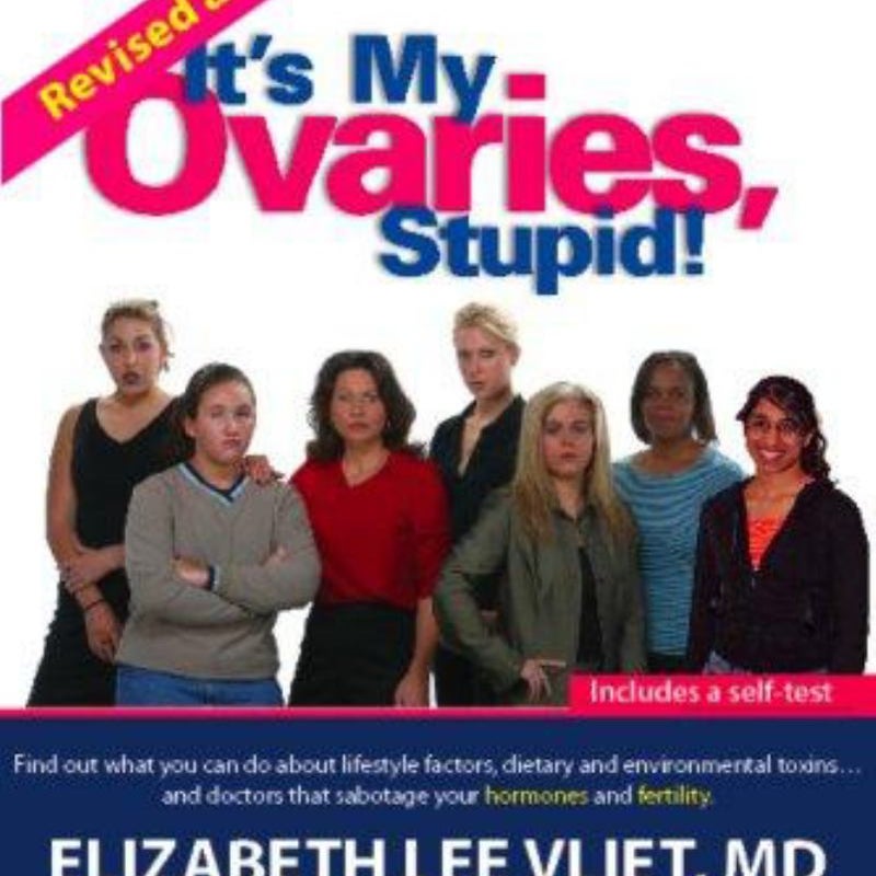 It's My Ovaries, Stupid!