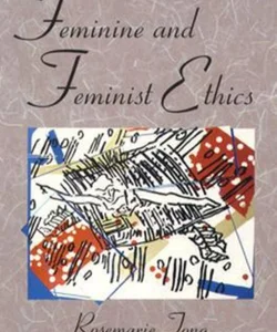 Feminine and Feminist Ethics