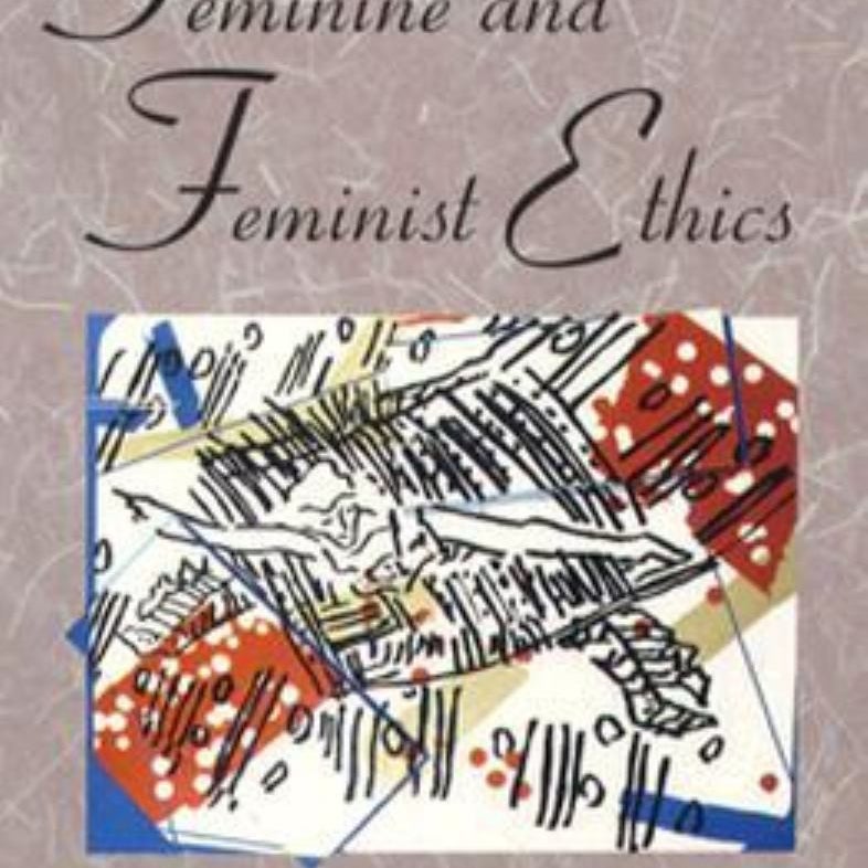 Feminine and Feminist Ethics