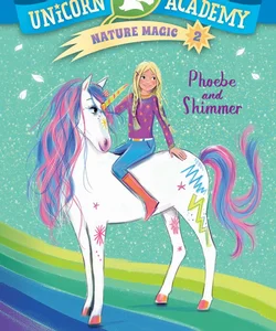 Unicorn Academy Nature Magic #2: Phoebe and Shimmer