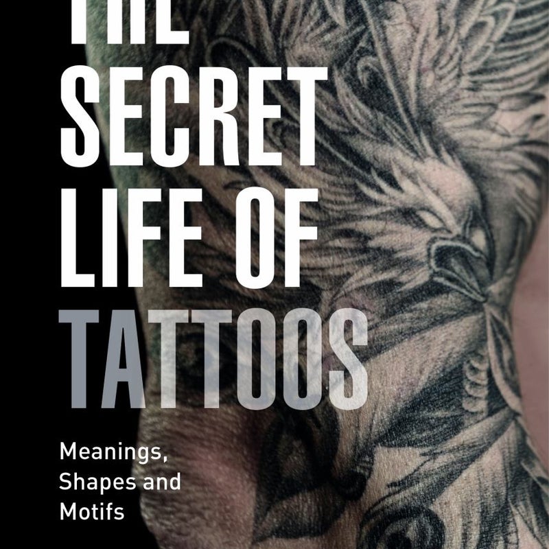 The Secret Life of Tattoos