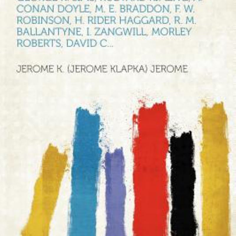 My First Book; the Experiences of Walter Besant, James Payn, W Clark Russell, Grant Allen, Hall Caine, George R Sims, Rudyard Kipling, a Conan Doyl