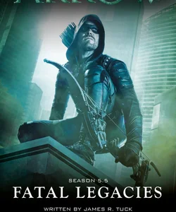 Arrow: Fatal Legacies