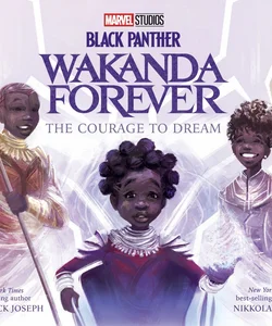 Black Panther: Wakanda Forever: the Courage to Dream