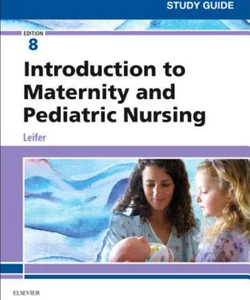 Study Guide for Introduction to Maternity and Pediatric Nursing