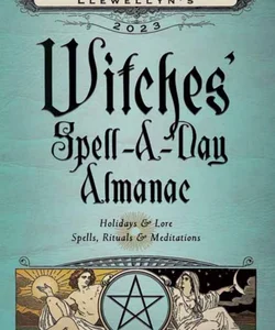 Llewellyn's 2023 Witches' Spell-A-Day Almanac