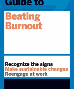 HBR Guide to Beating Burnout