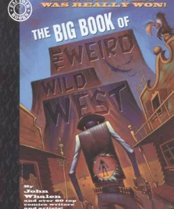 The Big Book of the Weird Wild West