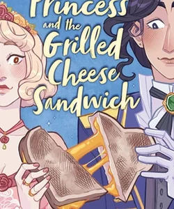 The Princess and the Grilled Cheese Sandwich (a Graphic Novel)