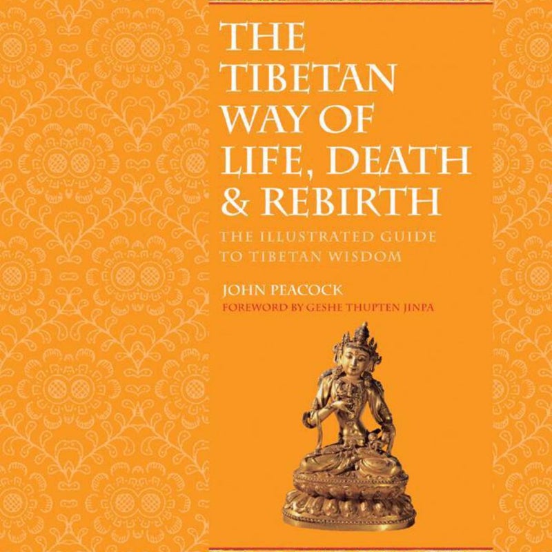 The Tibetan Way of Life, Death and Rebirth