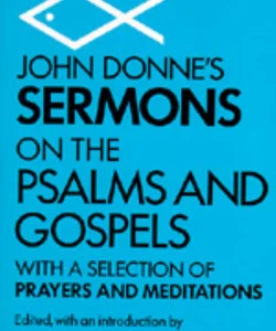 John Donne's Sermons on the Psalms and Gospels