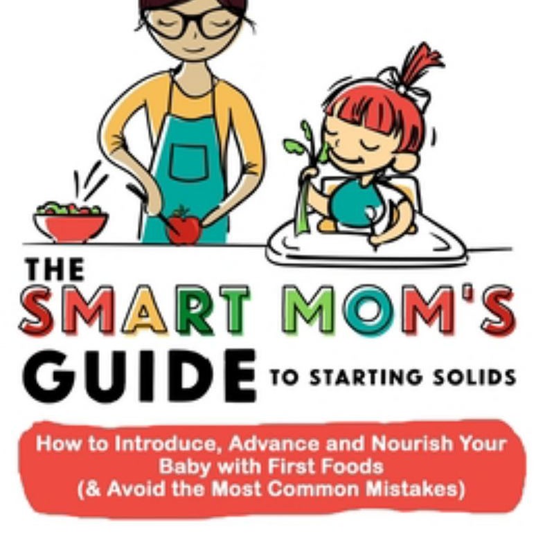 The Smart Mom's Guide to Starting Solids