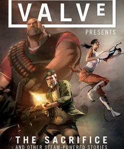 Valve Presents Volume 1: the Sacrifice and Other Steam-Powered Stories