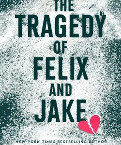 The Tragedy of Felix and Jake