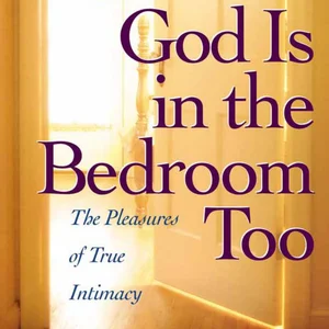 God Is in the Bedroom Too