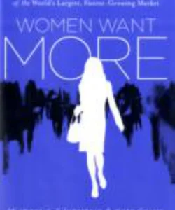 Women Want More