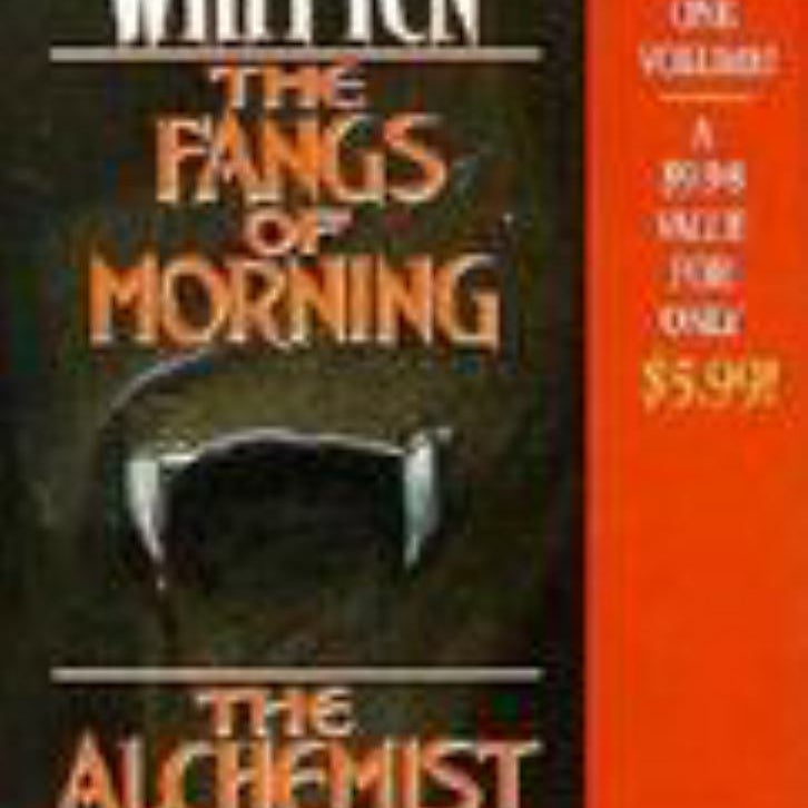 The Fangs of Morning; The Alchemist