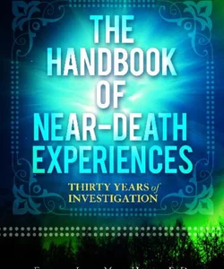 The Handbook of near-Death Experiences