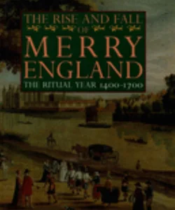 The Rise and Fall of Merry England