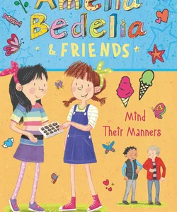 Amelia Bedelia and Friends #5: Amelia Bedelia and Friends Mind Their Manners