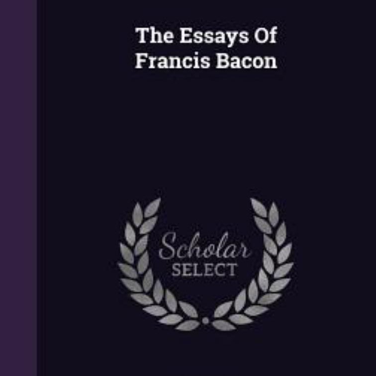 The Essays of Francis Bacon