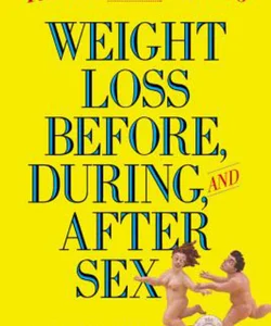 The Dieter's Guide to Weight Loss Before, During, and after Sex