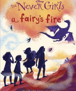 A Fairy's Fire (Disney: the Never Girls)