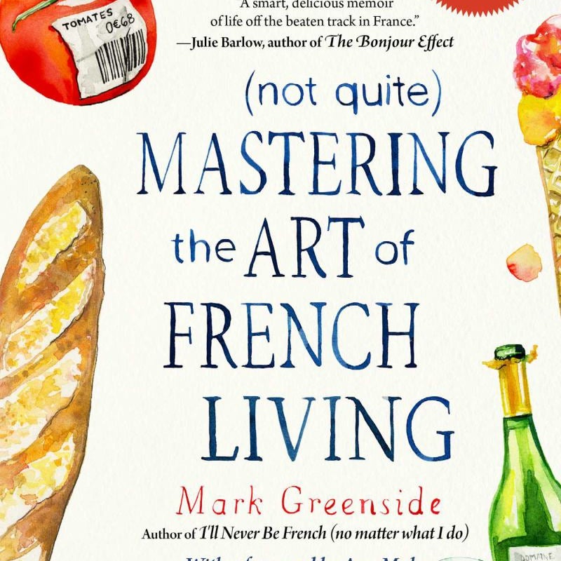 (Not Quite) Mastering the Art of French Living