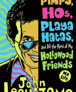 Pimps, Hos, Playa Hatas, and All the Rest of My Hollywood Friends