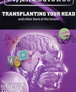 Extreme Science: Transplanting Your Head