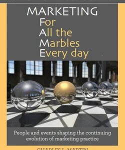 Marketing for All the Marbles Every Day, 2018 Edition