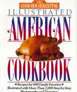 Good Housekeeping Illustrated American Cookbook