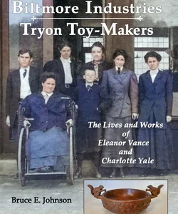 Biltmore Industries and Tryon Toy-Makers and Wood-Carvers: