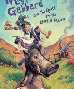 Magpie Gabbard and the Quest for the Buried Moon