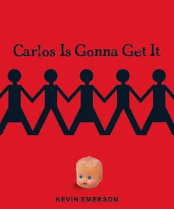 Carlos Is Gonna Get It