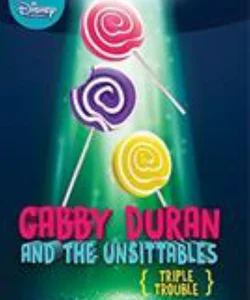 Gabby Duran and the Unsittables, Book 4 Triple Trouble