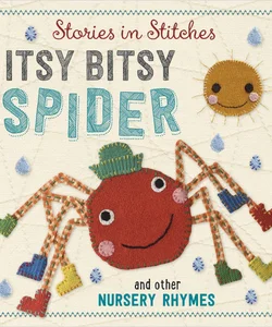 Stories in Stitches: Itsy Bisty Spider and Other Nursery Rhymes