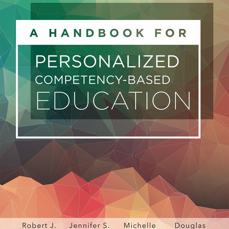 A Handbook for Personalized Competency-Based Education