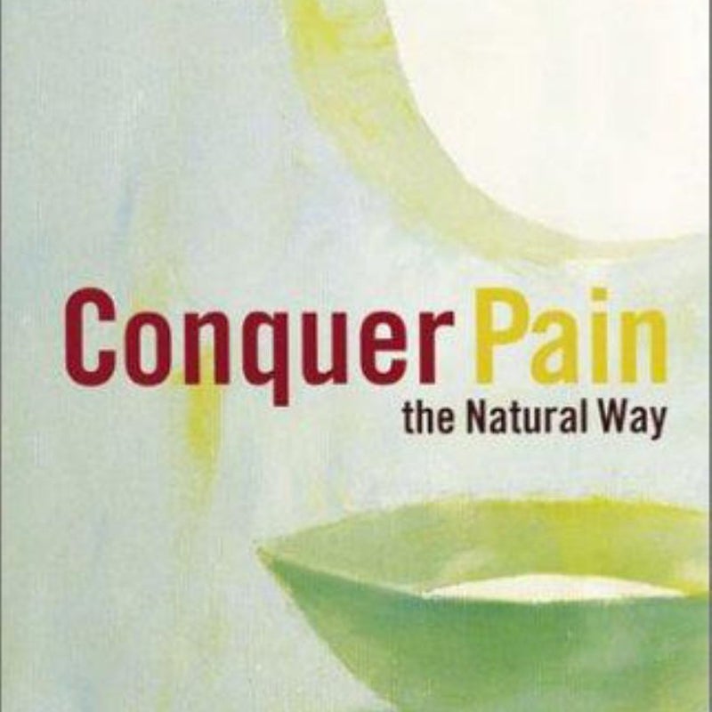 Conquer Pain-The Natural Way